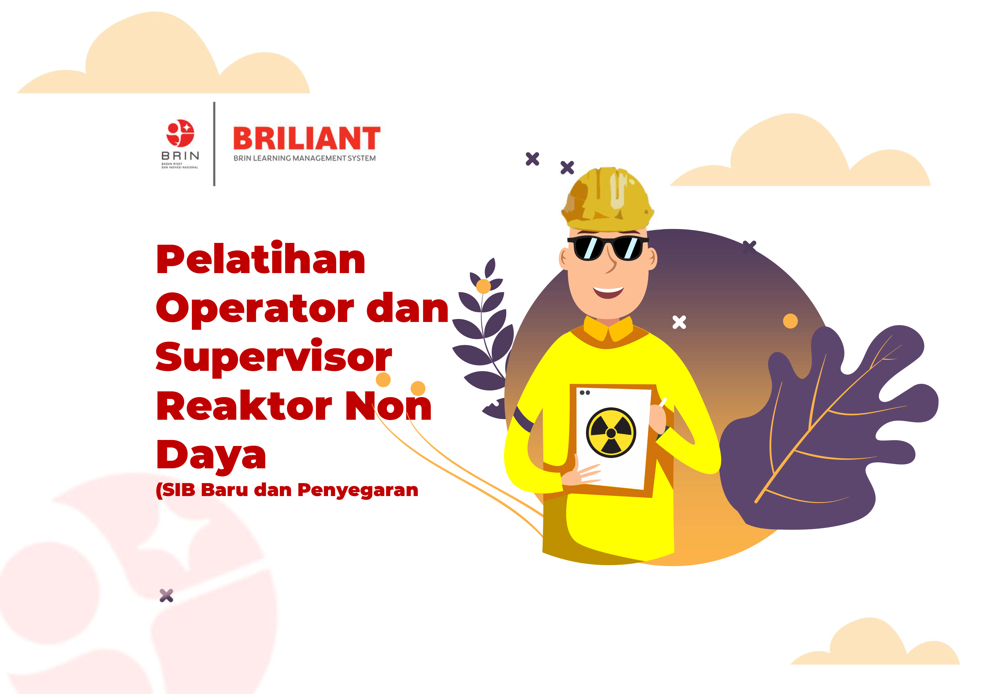 Kelas: Pelatihan Operator dan  Supervisor Reaktor Non Daya (SIB Baru dan Penyegaran) Tahun 2025