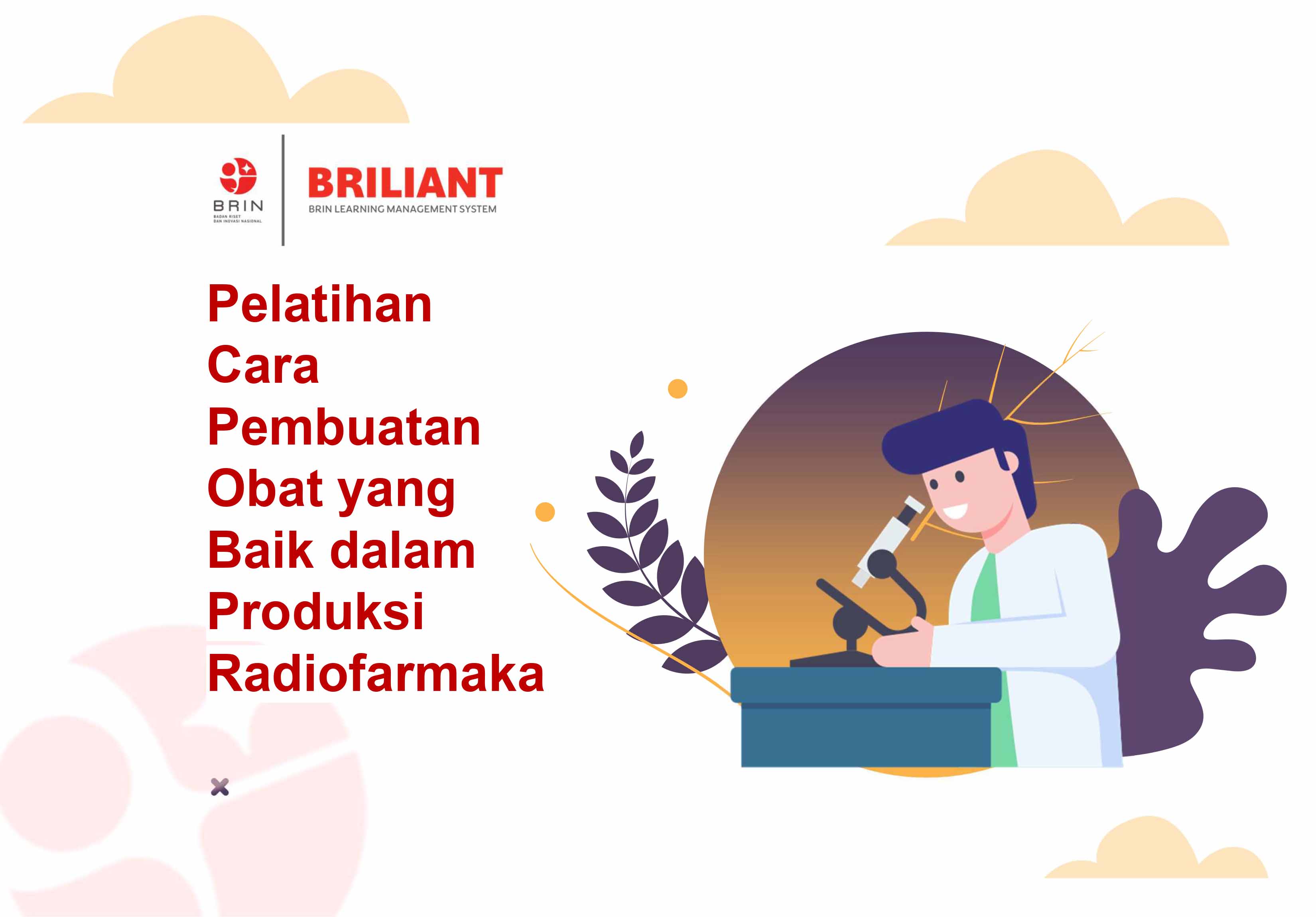 KELAS:  Pelatihan Cara Pembuatan Obat yang Baik dalam Produksi Radiofarmaka