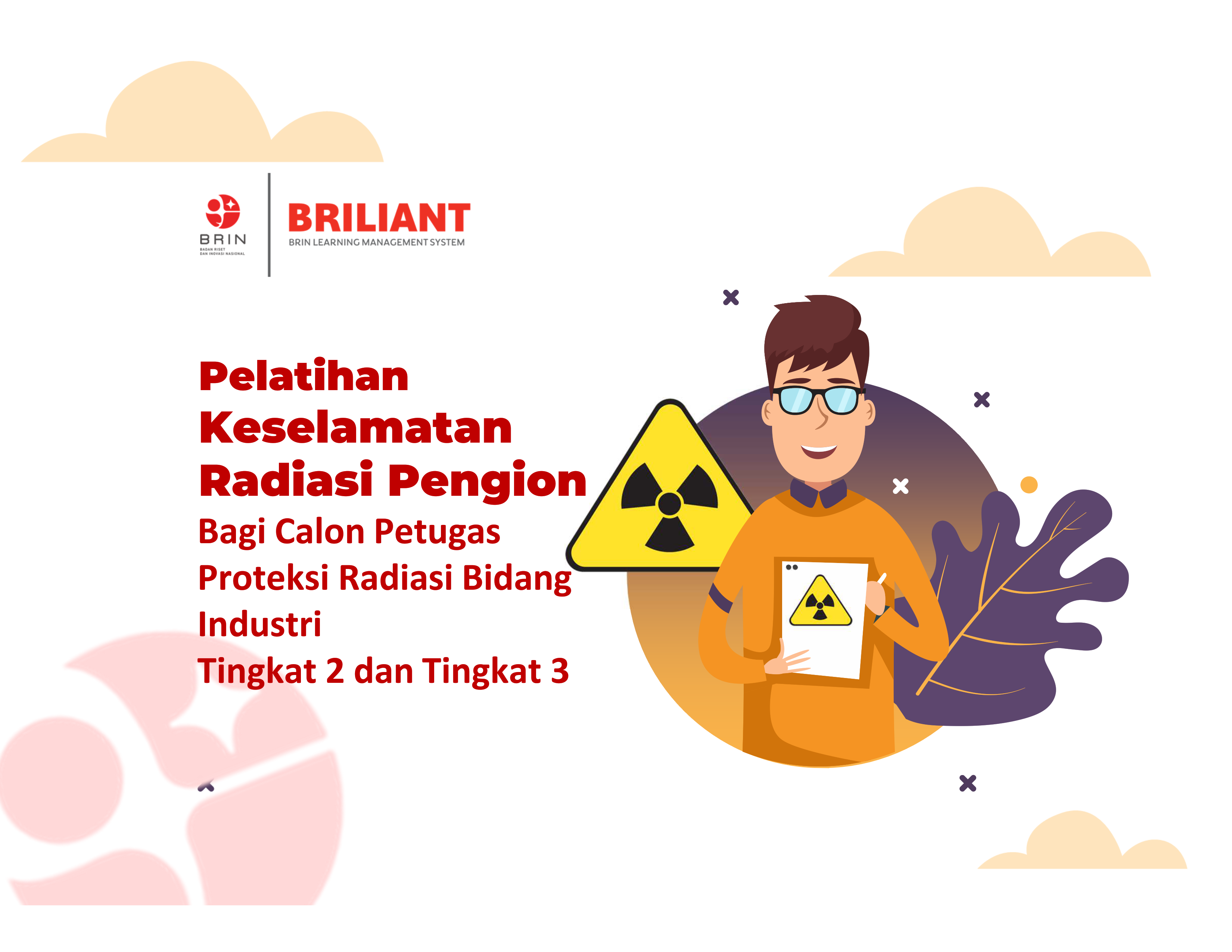 Pelatihan Keselamatan Radiasi Pengion bagi Calon Petugas Proteksi Radiasi Bidang Industri Tk.2 dan Tk.3