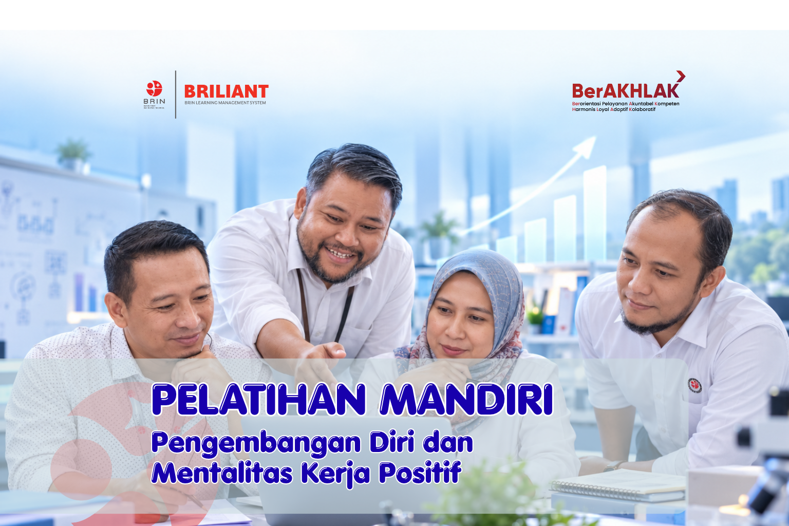 Kelas Pelatihan Mandiri: Pengembangan Diri dan Mentalitas Kerja Positif di Bidang Riset dan Inovasi