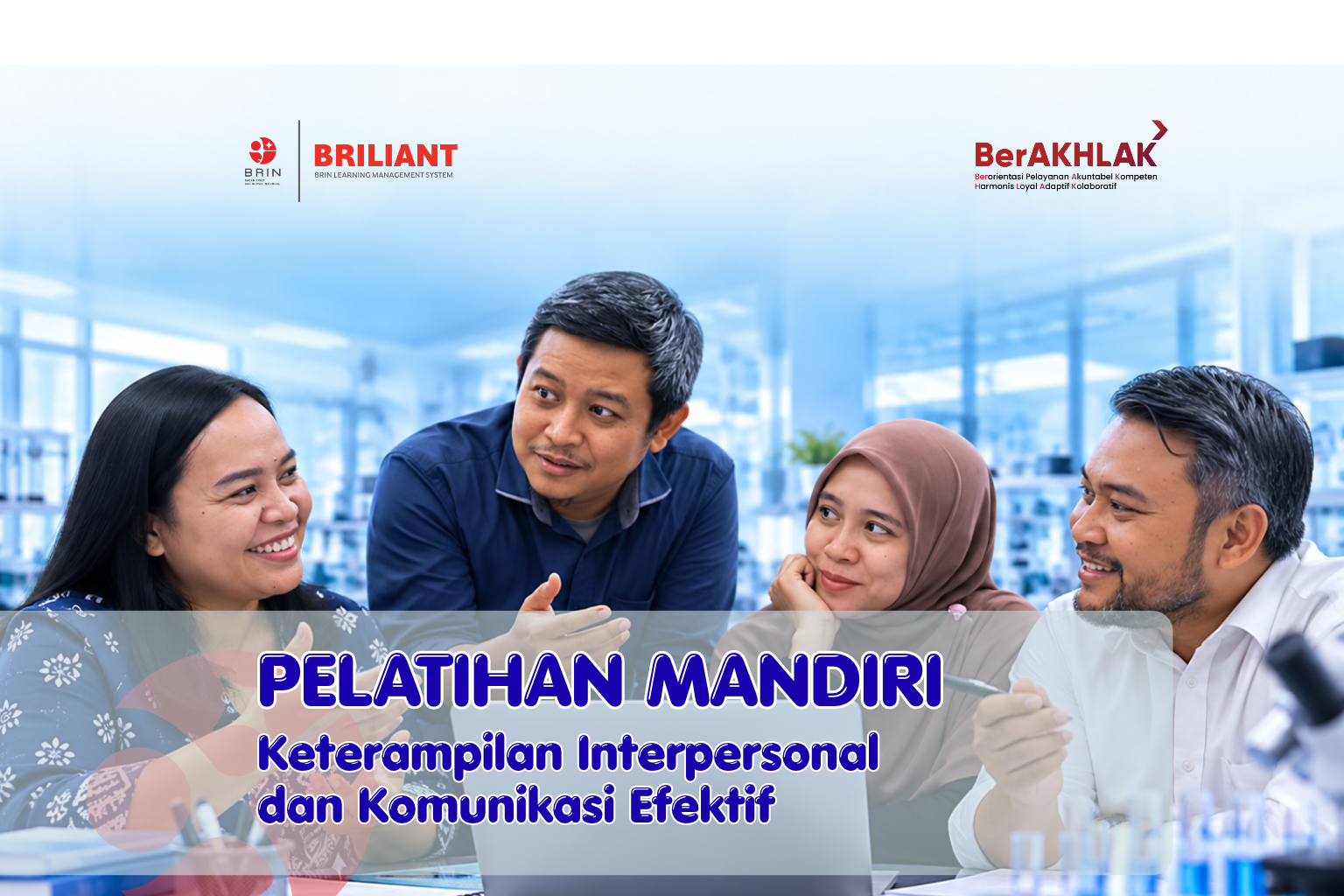 Kelas Pelatihan Mandiri: Keterampilan Interpersonal dan Komunikasi Efektif di Bidang Riset dan Inovasi