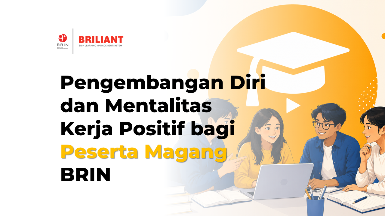 Pengembangan Diri dan Mentalitas Kerja Positif bagi Peserta Magang BRIN