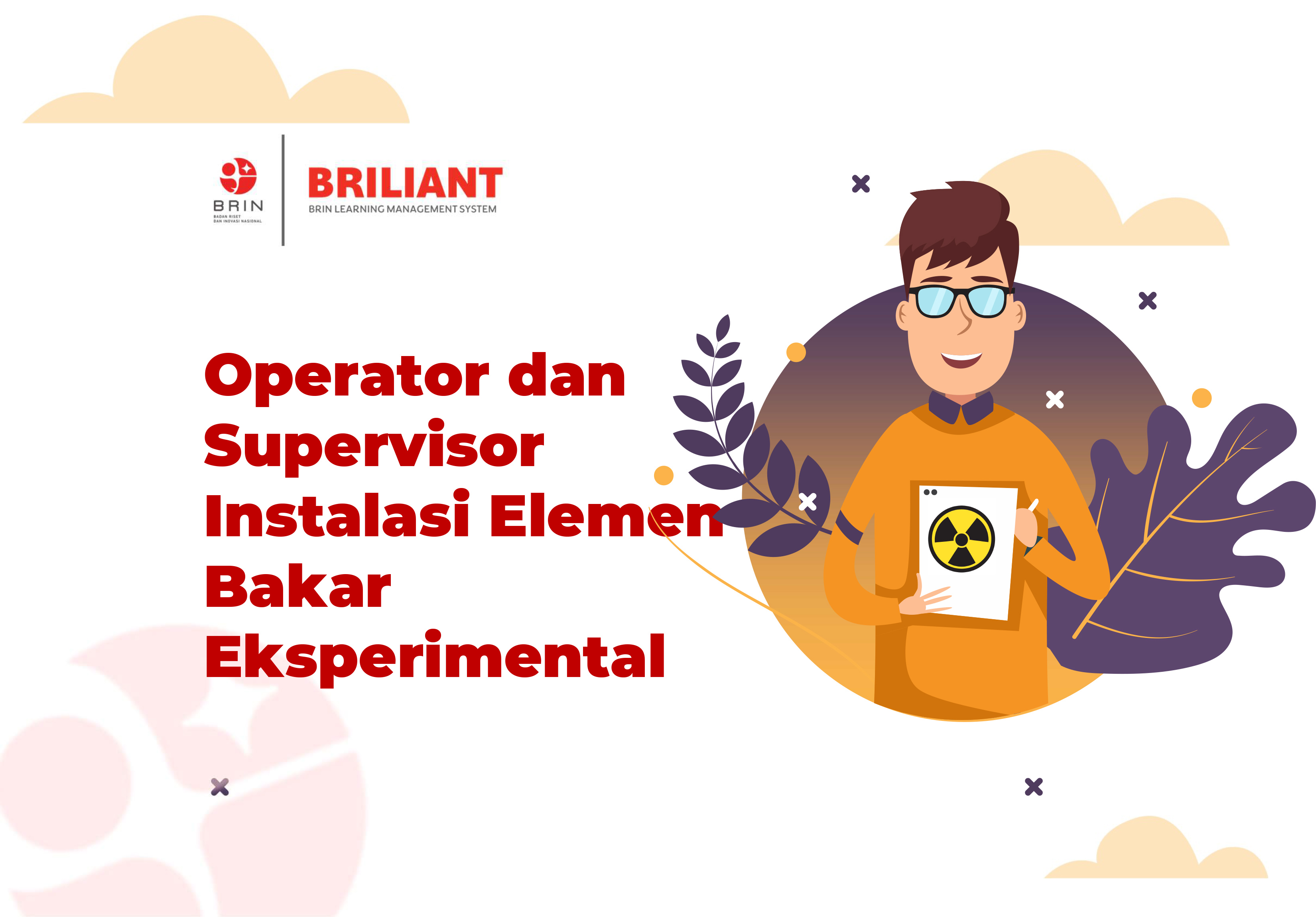 Kelas: Operator dan Supervisor Instalasi Elemen Bakar Eksperimental